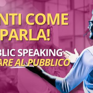 Senti come parla! – Imparare a parlare al pubblico